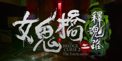 女鬼桥二 释魂路|官方中文|NSZ|原版|The Bridge Curse 2 The Extrication|女鬼桥2 释魂路