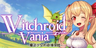 Witchroid Vania：魔法少女的奇幻冒险|官方中文|支持手柄|Witchroid Vania: A Magical Girl’s Fantastical Adventures