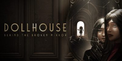 玩偶之家：破碎镜后|官方中文|支持手柄|Dollhouse: Behind the Broken Mirror